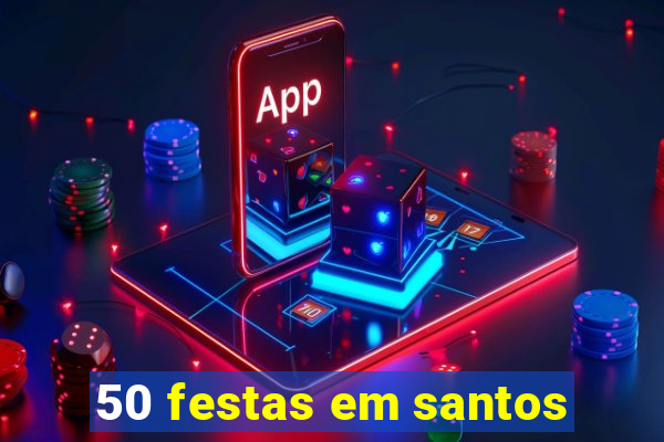 50 festas em santos